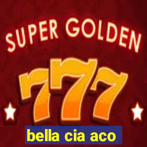 bella cia aco